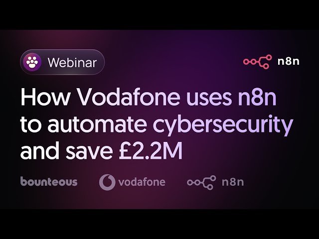 How Vodafone Uses n8n to Automate Cybersecurity and Save £2.2M