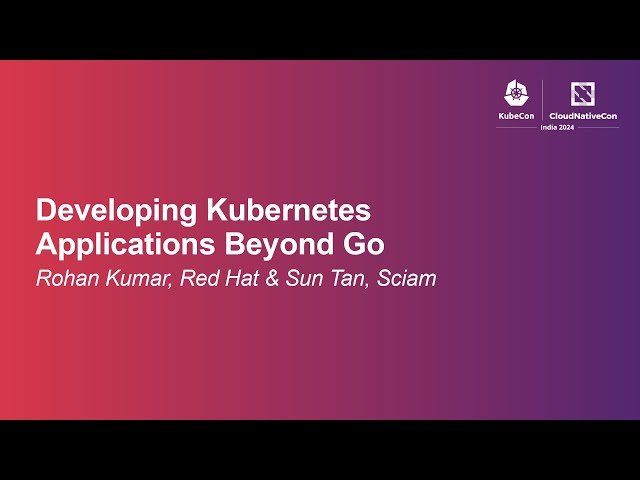 Developing Kubernetes Applications Beyond Go