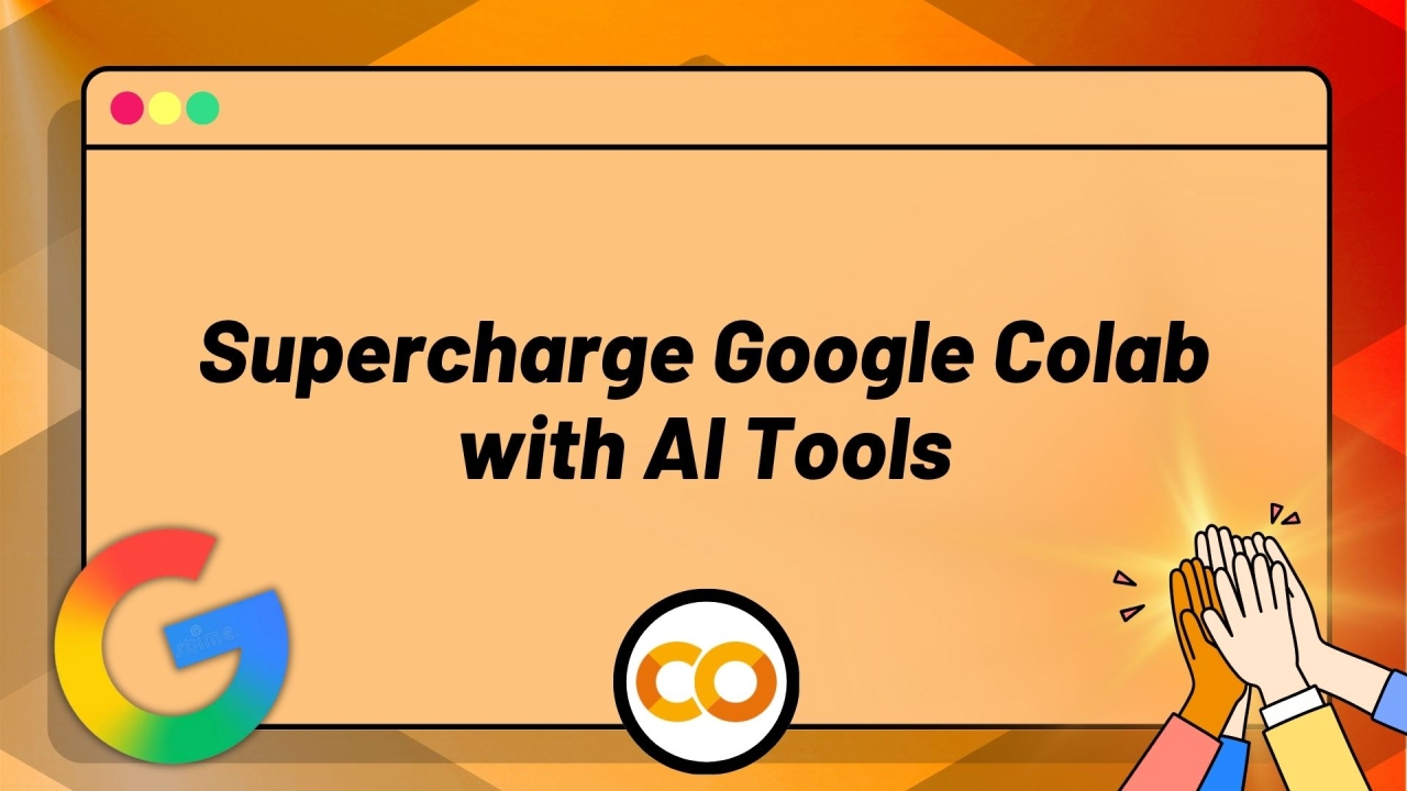 Supercharge Google Colab with AI Tools