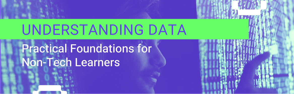 Understanding Data – Practical Foundations for Non-Tech Students