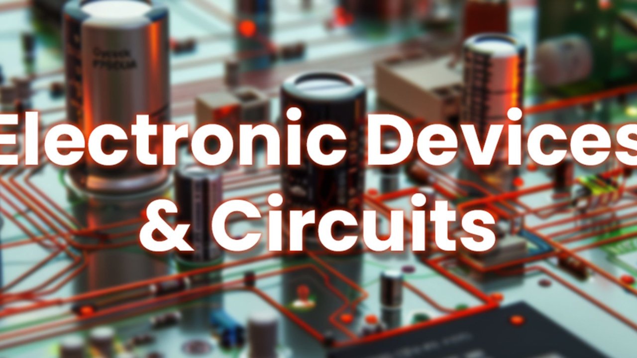 Electronic Devices & Circuits