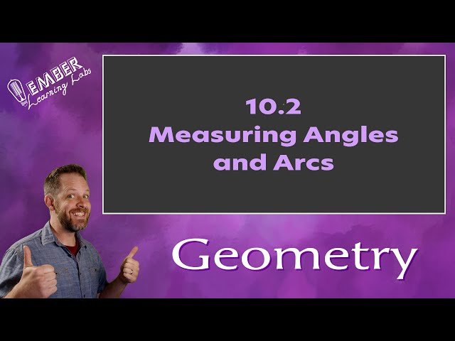 Measuring Angles and Arcs - Lesson 10.2