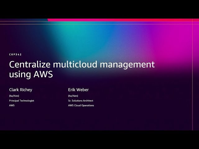 Centralize Multicloud Management using AWS - COP342