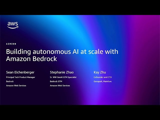 Building Autonomous AI at Scale with Amazon Bedrock