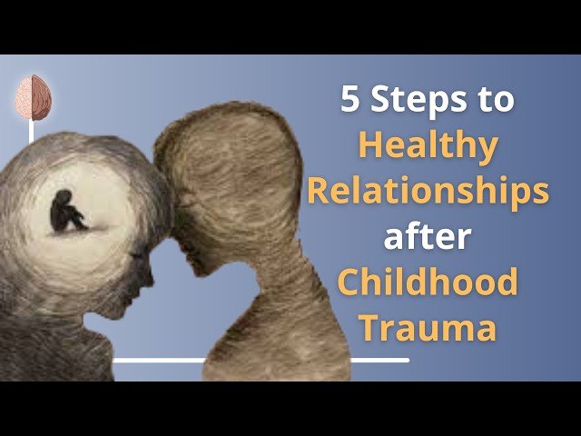 Building Healthy Attachment Relationships after Childhood Trauma