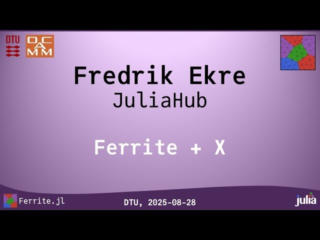 Ferrite + X - Combining Ferrite with Julia Packages for Powerful Finite Element Workflows