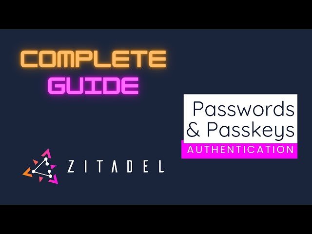 Authentication Methods - Passwords, Passkeys, and MFA Complete Guide to Zitadel