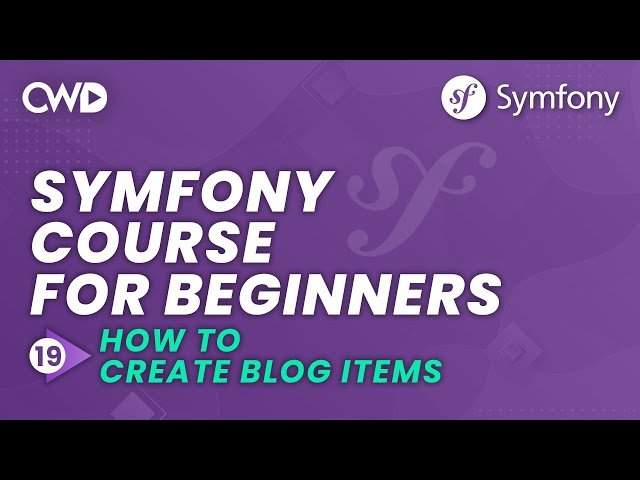 How to Create Blog Items in Symfony 6 - Symfony 6 for Beginners