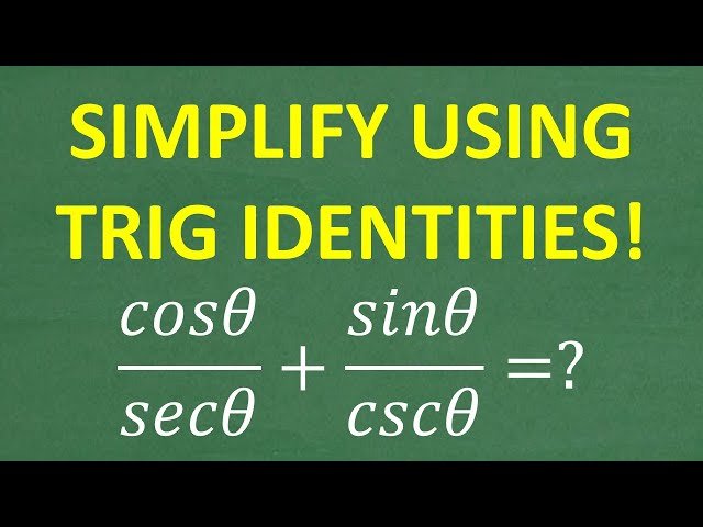 Simplify Trigonometric Expressions Using Identities - cosx/secx + sinx/cscx
