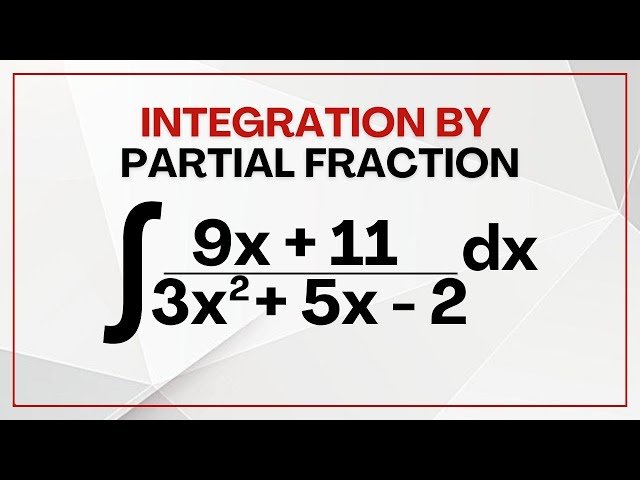 Integration by Partial Fraction - How to Perform Integration using Partial Fraction
