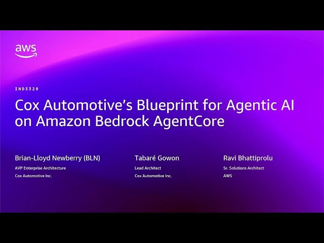 Cox Automotive's Blueprint for Agentic AI on Amazon Bedrock AgentCore
