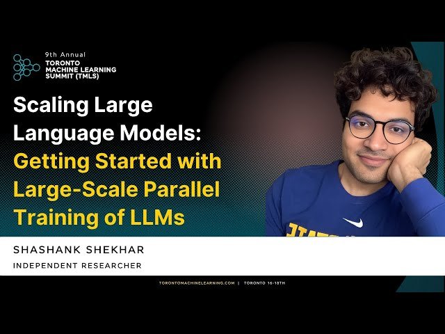Scaling Large Language Models - Getting Started with Large-Scale Parallel Training of LLMs