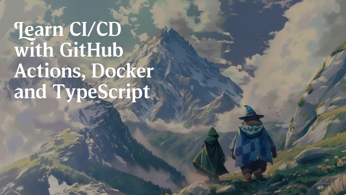 Learn CI/CD with GitHub Actions, Docker and TypeScript