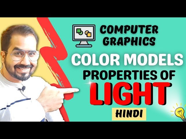 Properties of Light and Color Models in Computer Graphics