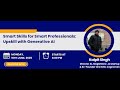 Smart Skills for Smart Professionals - Upskill with GenAI