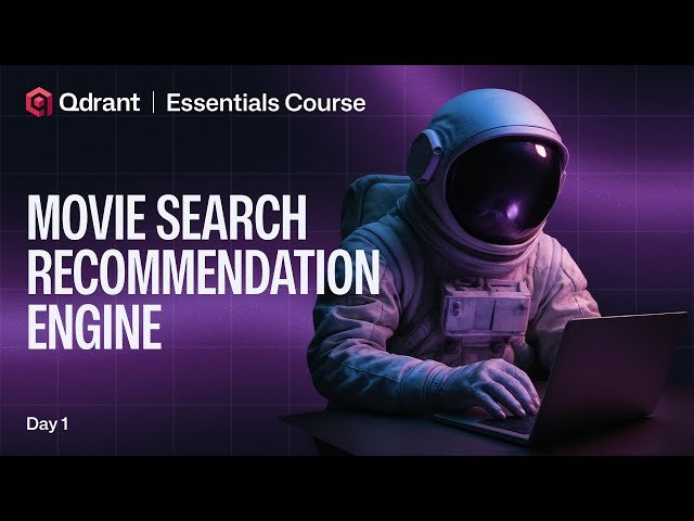 Qdrant Essentials - Build a Movie Recommendation Engine