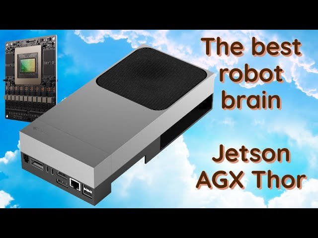 NVIDIA Jetson AGX Thor - The Best Robot Brain Ever