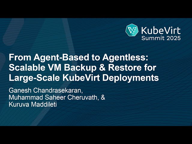 From Agent-Based to Agentless - Scalable VM Backup and Restore for Large-Scale KubeVirt Deployments