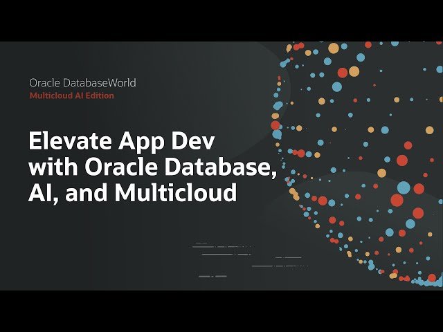 Tackle Any Workload with Oracle Database, AI, and Multicloud