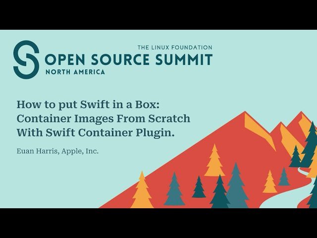 How To Put Swift in a Box - Container Images From Scratch With Swift Container Plugin