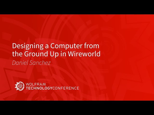 Designing a Computer from the Ground Up in Wireworld