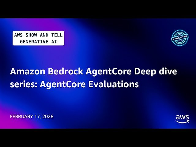 Amazon Bedrock AgentCore Deep Dive Series - AgentCore Evaluations
