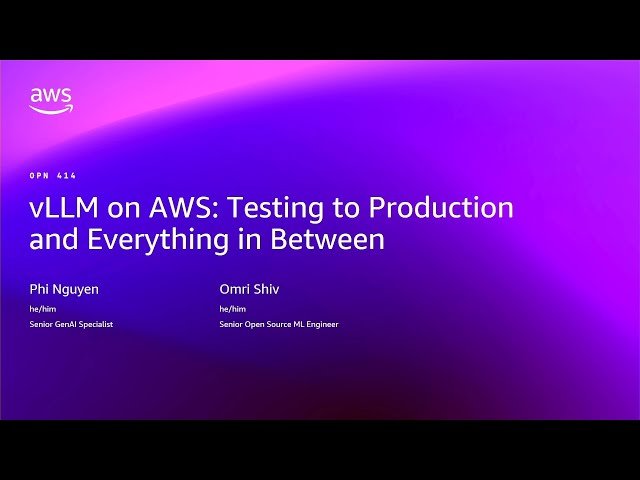 vLLM on AWS - Testing to Production and Everything in Between