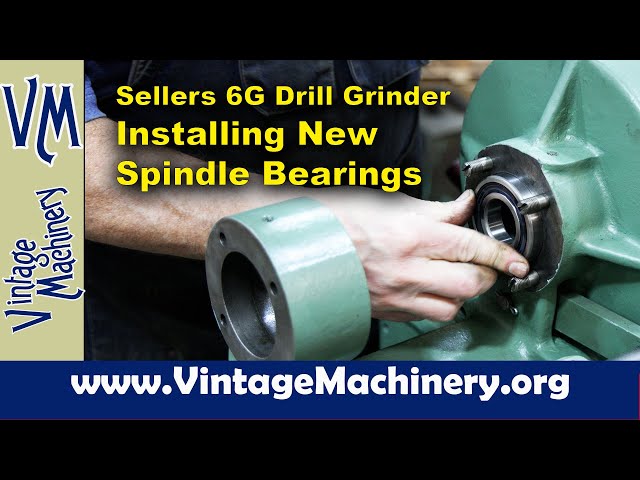 Installing New Spindle Bearings and Reassembly for Sellers 6G Drill Grinder