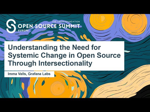 Understanding the Need for Systemic Change in Open Source Through Intersectionality