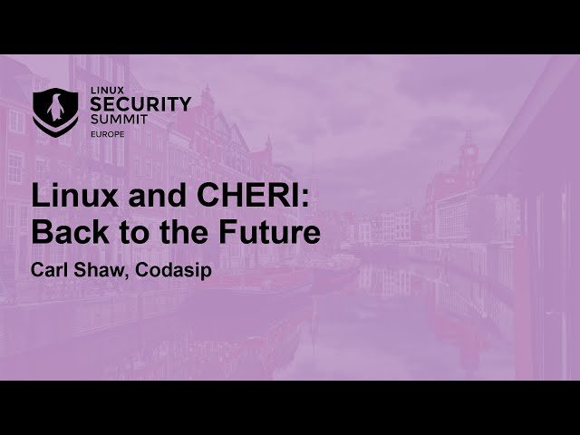Linux and CHERI - Back to the Future