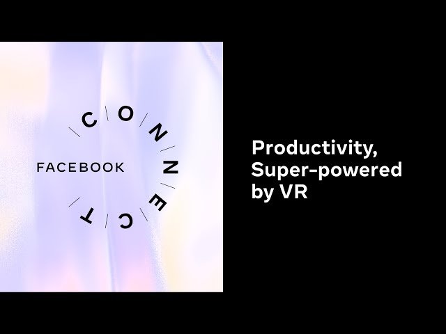 Productivity Super-Powered by VR - Facebook Connect 2020