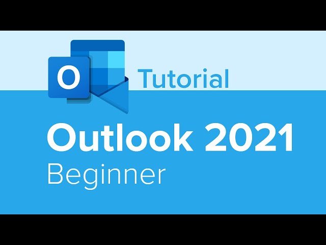 Microsoft Outlook 2021 - Complete Email and Calendar Management Course