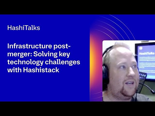 Infrastructure Post-Merger: Solving Key Technology Challenges with Hashistack