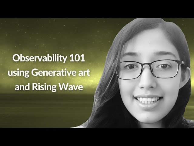 Observability 101 Using Generative Art and Rising Wave