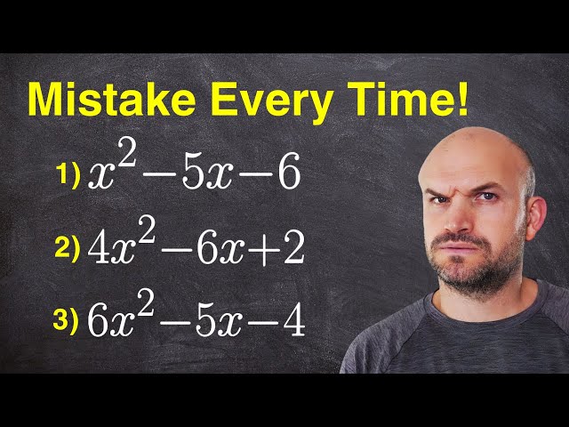 Three Mistakes Students Make When Factoring