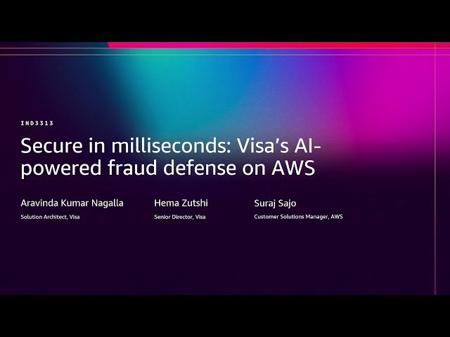 Secure in Milliseconds - Visa's AI-Powered Fraud Defense on AWS