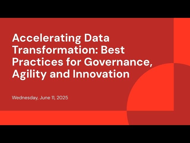 Accelerating Data Transformation - Best Practices for Governance, Agility and Innovation