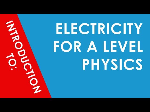 Electricity - A Level Physics