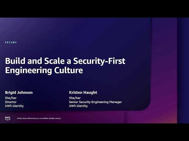 Build and Scale a Security-First Engineering Culture - SEC204