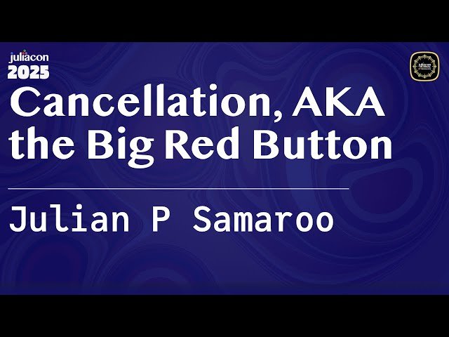 Cancellation - AKA the Big Red Button - Building Robust Julia Applications