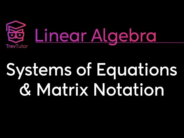 Linear Algebra - Complete Course on Systems, Vectors, Matrices, and Transformations