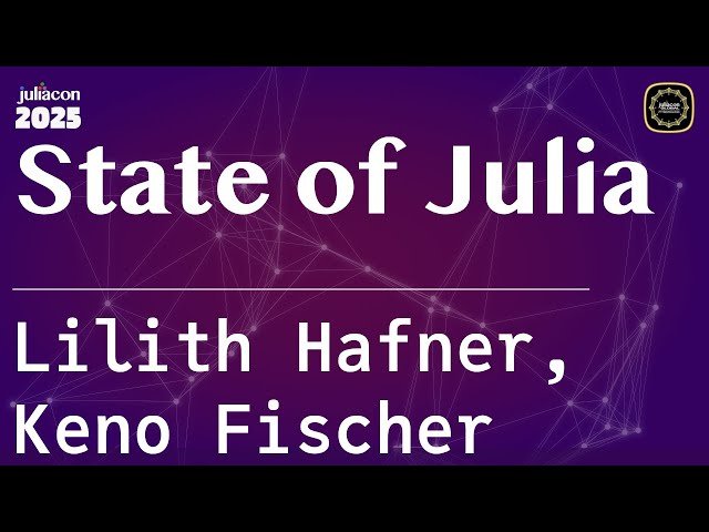 State of Julia - Overview of Latest Changes and Upcoming Features