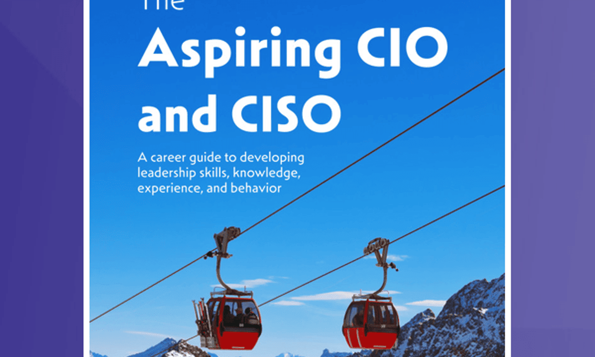 Aspiring CIO & CISO: Leadership Development Guide