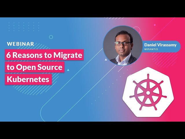 Six Reasons to Migrate to Open Source Kubernetes