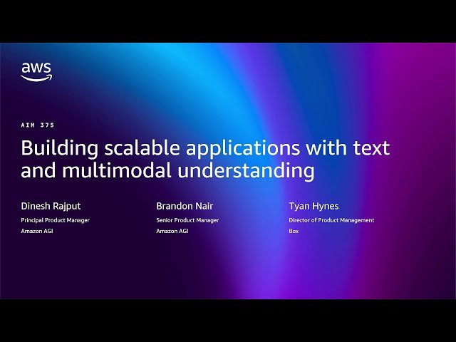 Building Scalable Applications with Text and Multimodal Understanding - AIM375