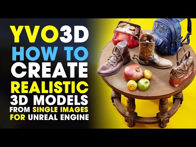 How to Create Realistic 3D Models from Single Images using YVO3D in Unreal Engine 5.6