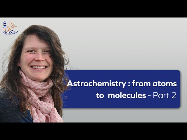 Astrochemistry - From Atoms to Molecules Part 2