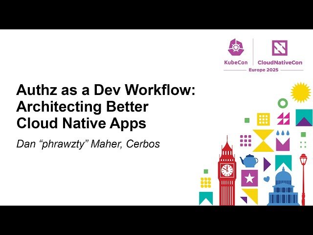 Authz as a Dev Workflow: Architecting Better Cloud Native Apps