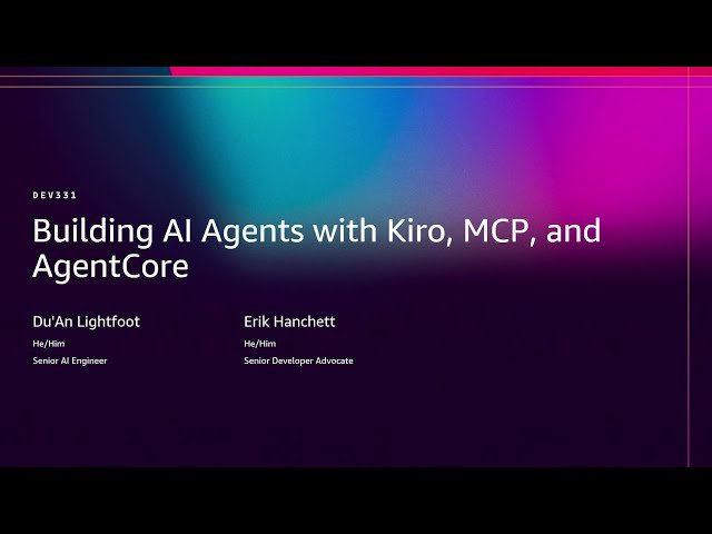 Building AI Agents with Kiro, MCP, and Amazon Bedrock AgentCore - DEV331