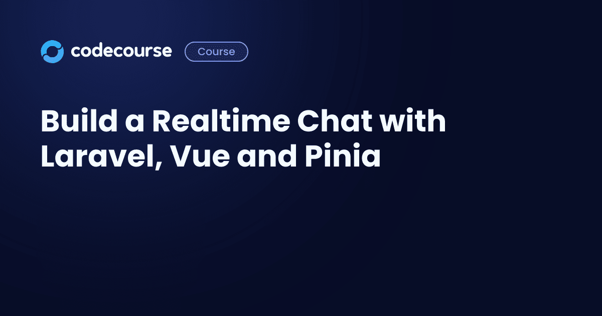 Build a Realtime Chat with Laravel, Vue and Pinia